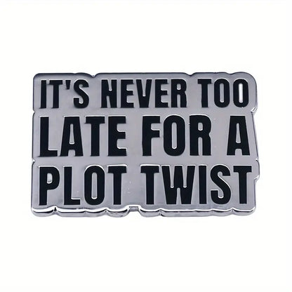 Pin - It's Never Too Late For A Plot Twist